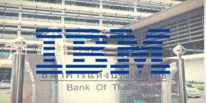 Tayland Merkez Bankası’nın Seçimi IBM!