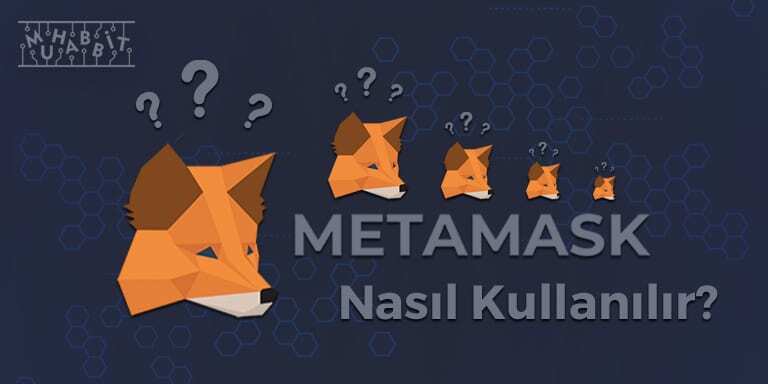 Metamask 101: Metamask Nasıl Kullanılır?