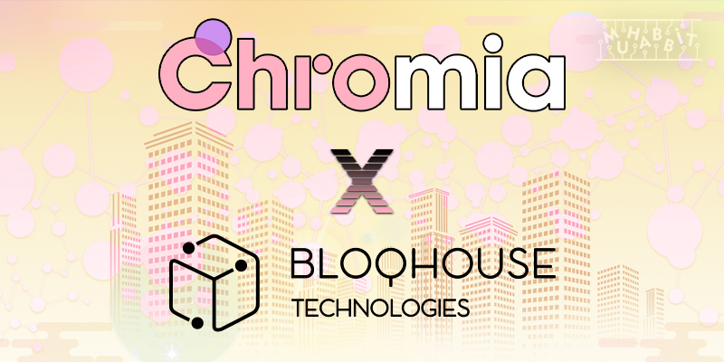 Chromia ve Bloqhouse Gayrimenkul Sektörünü Geliştirecek!