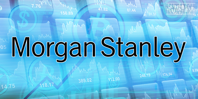 Morgan Stanley;” Regülasyon Eksikliğinden Dolayı, Kurumsal Bankalar Dijital Varlık Devrimini Kaçırdı!”