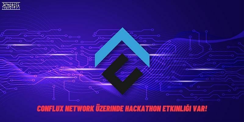 Conflux Network Üzerinde Hackathon Etkinliği Var!