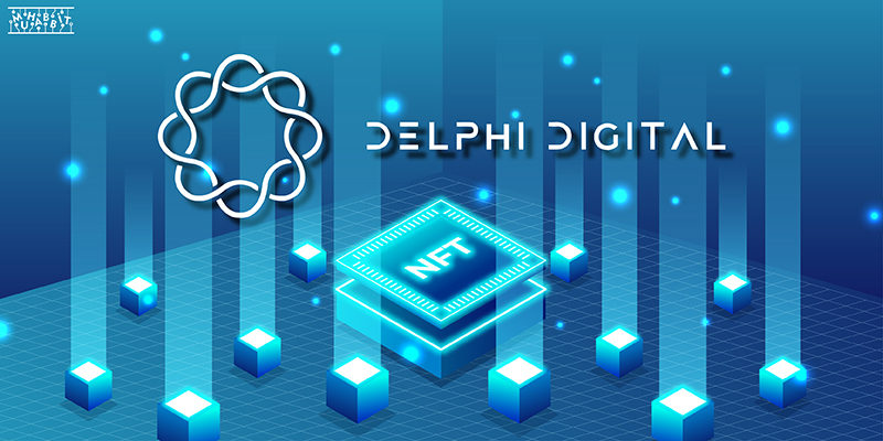 Delphi Digital NFT Projelerine Yatırım Yapacak!