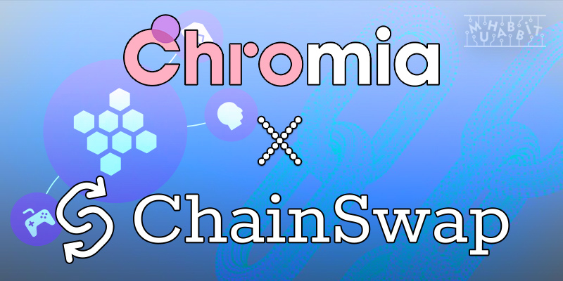 Chromia ve ChainSwap Ortaklık Kuruyor!