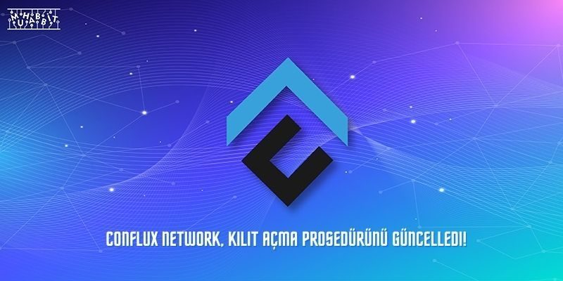 Conflux Network, Kilit Açma Prosedürünü Güncelledi!