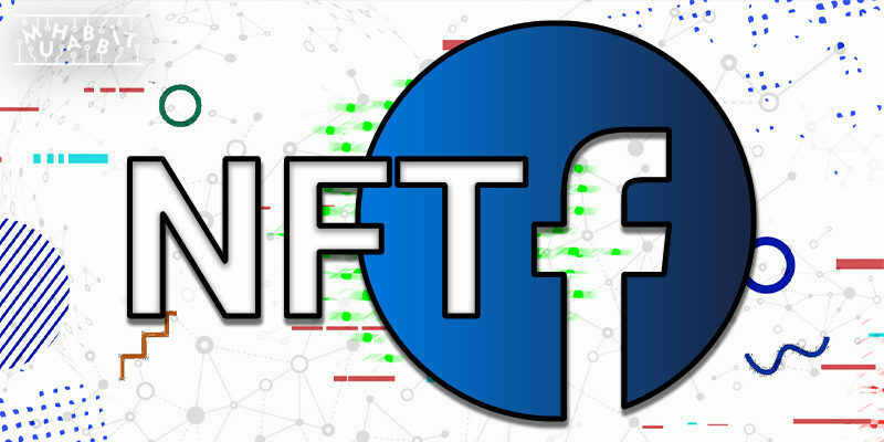 Açıklamalara Göre Facebook NFT Sektörünü Araştırıyor!