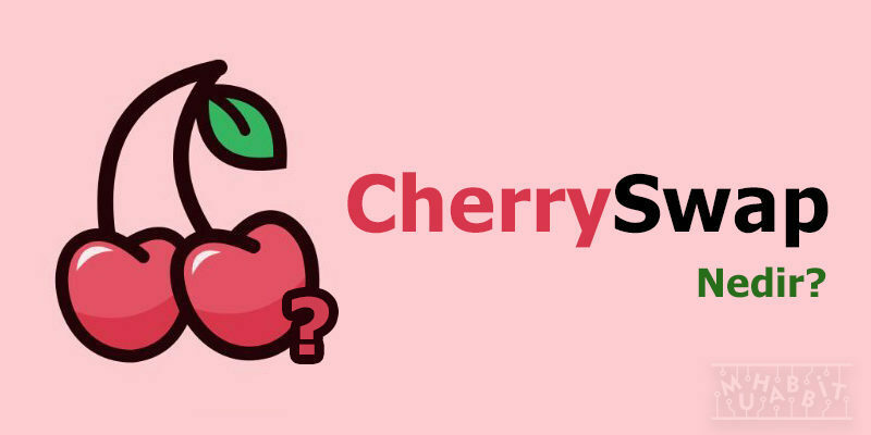 CherrySwap Nedir?