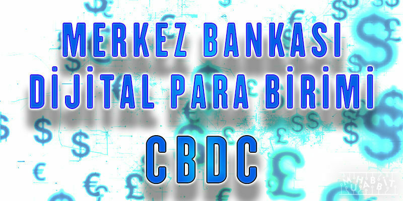 CBDC: Merkez Bankası Dijital Para Birimleri