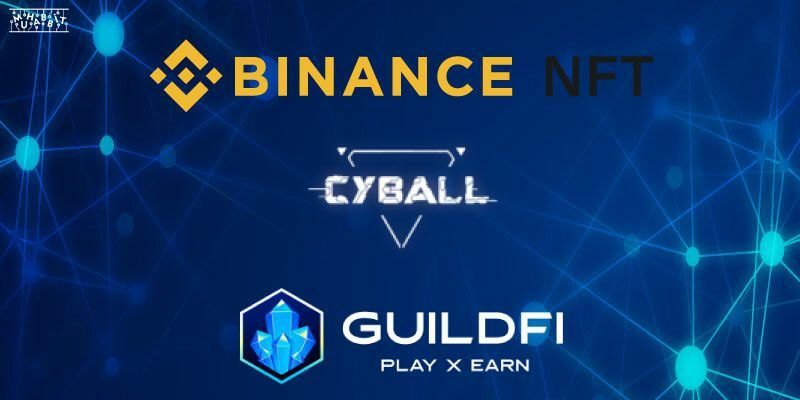 CyBall, GuildFi ve Binance NFT İle Birlikte Üçlü IGO Gerçekleştirecek!