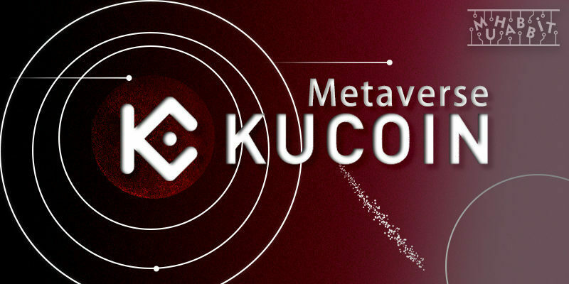 KuCoin, Metaverse Ekosistemini Geliştirmek Üzere 100 Milyon Dolarlık Fon Başlatıyor!