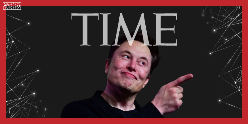 Time Dergisi Elon Musk’ı Yılın Kişisi Olarak Seçti!