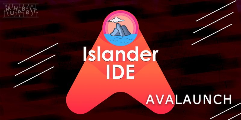 Avalaunch, Ücretsiz Gerçekleştireceği Islander IDE’sini Duyurdu!