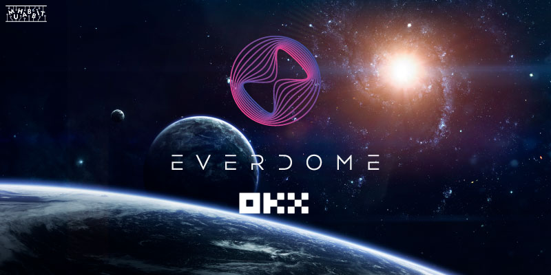 OKX’ten Yeni Listeleme! Everdome (DOME) OKX’te Listelendi!