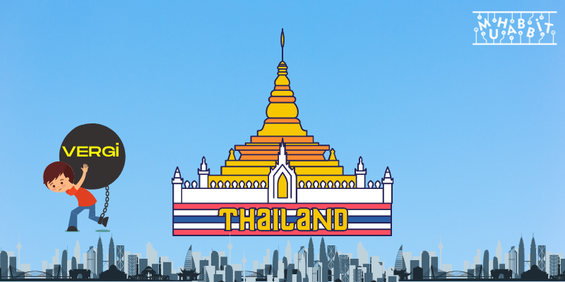 Tayland Vergi - Tayland, Kripto Paralar Üzerinden Almayı Düşündüğü Vergiden Vazgeçti!