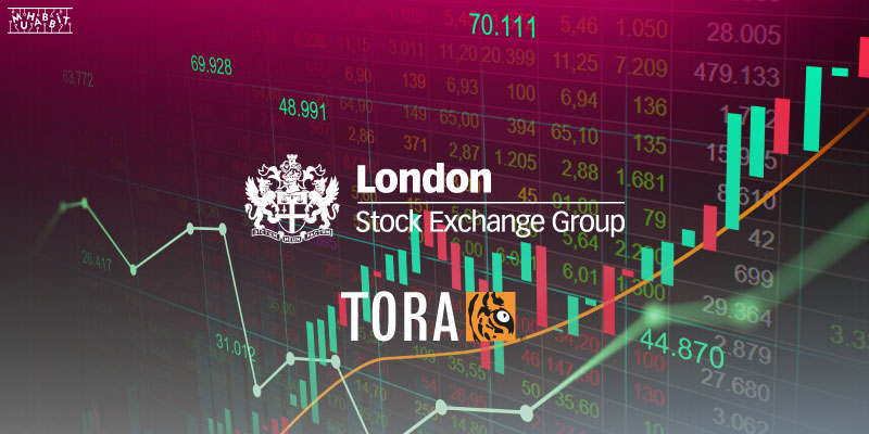 Londra Menkul Kıymetler Borsası, TORA’yı 325 Milyon Dolara Satın Aldı!