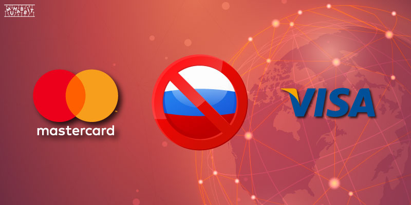 Visa ve Mastercard, Rus Firmaları Engelliyor!