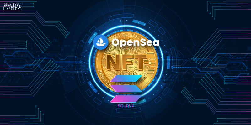 OpenSea, Solana NFT Koleksiyonlarını Listelemeye Başladı!