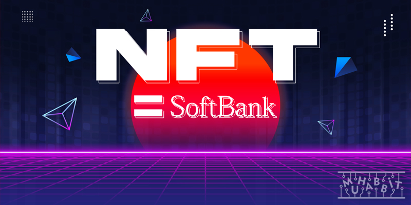 Japon Teknoloji Devi SoftBank, NFT Sektörüne Adım Atıyor!