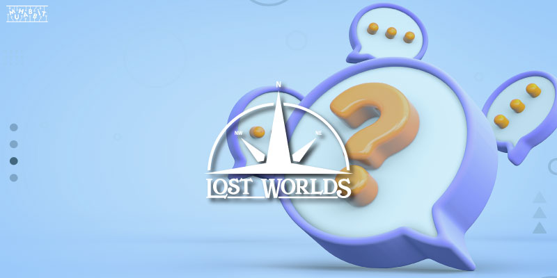 Lost Worlds Nedir? Nasıl Kullanılır?