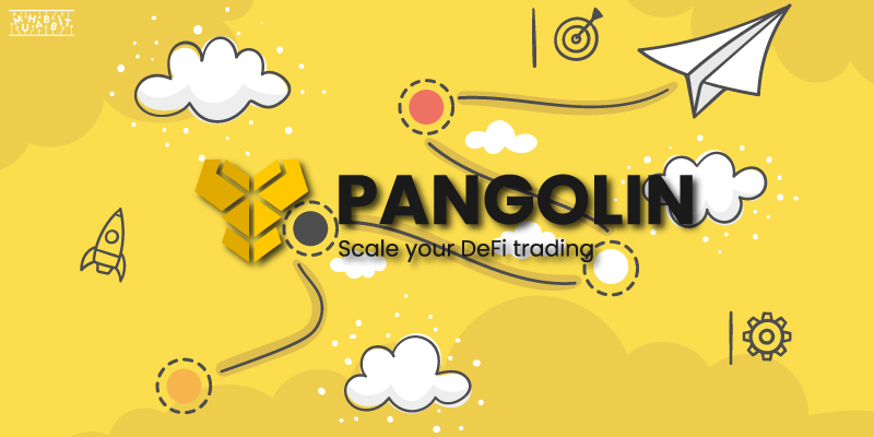 Pangolin, 2022 Yılı İkinci Çeyrek Yol Haritasını Açıkladı! Airdrop Geliyor!