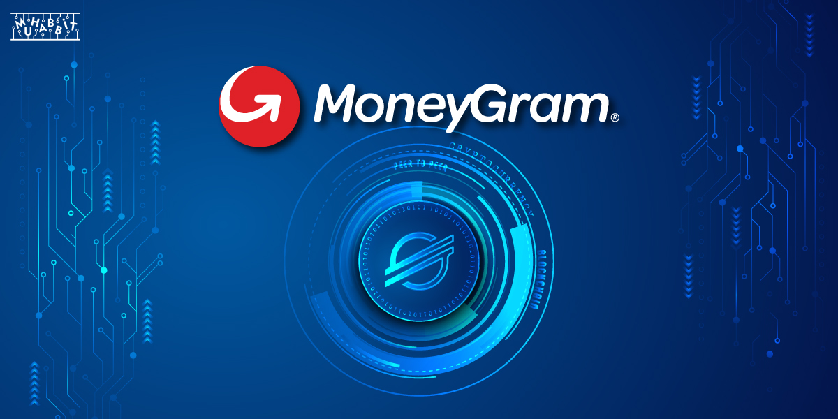 MoneyGram Stellar İş Birliği ile Kripto Para Dünyasını Fethetmeye Hazırlanıyor