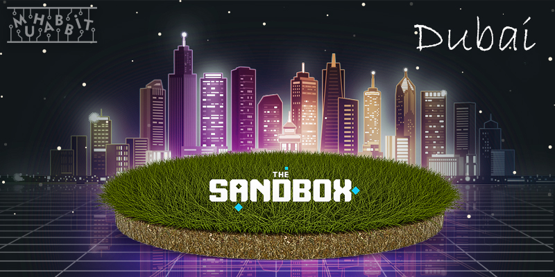 Dubai Düzenleyicisi, The Sandbox Metaverse’ünde Ofis Açıyor!