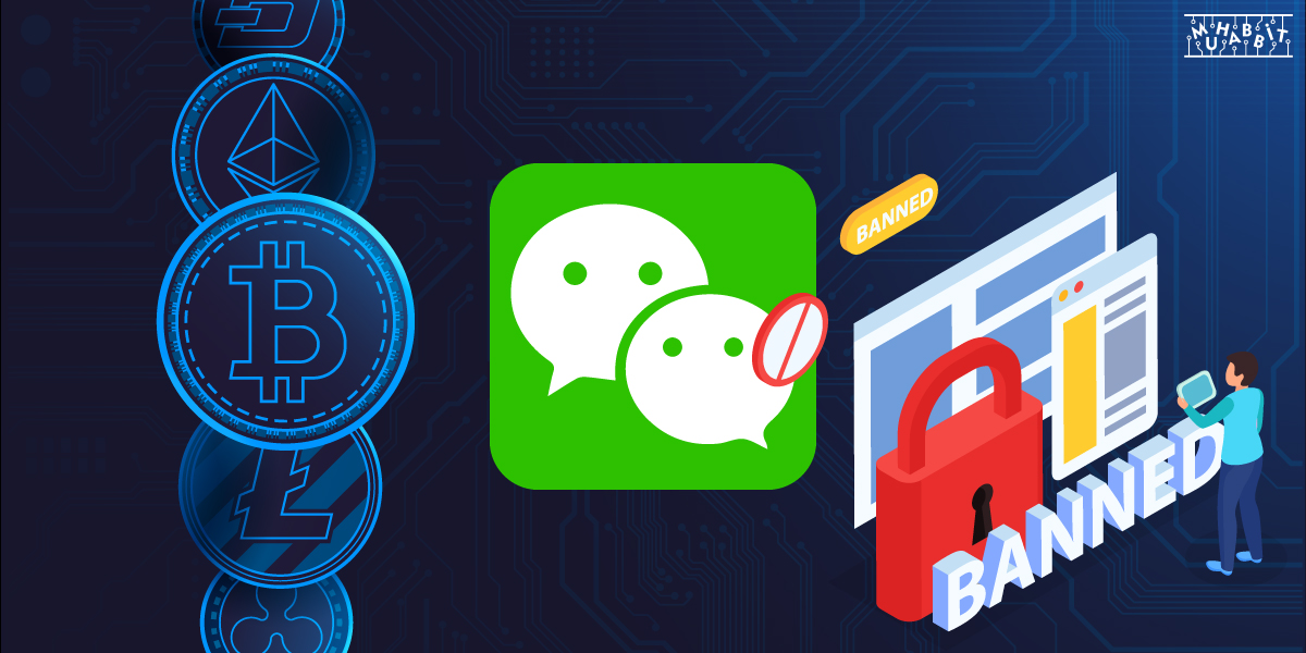 Sosyal Medya Platformu WeChat, Kripto Para ve NFT İle İlgili Hesapları Yasaklıyor!