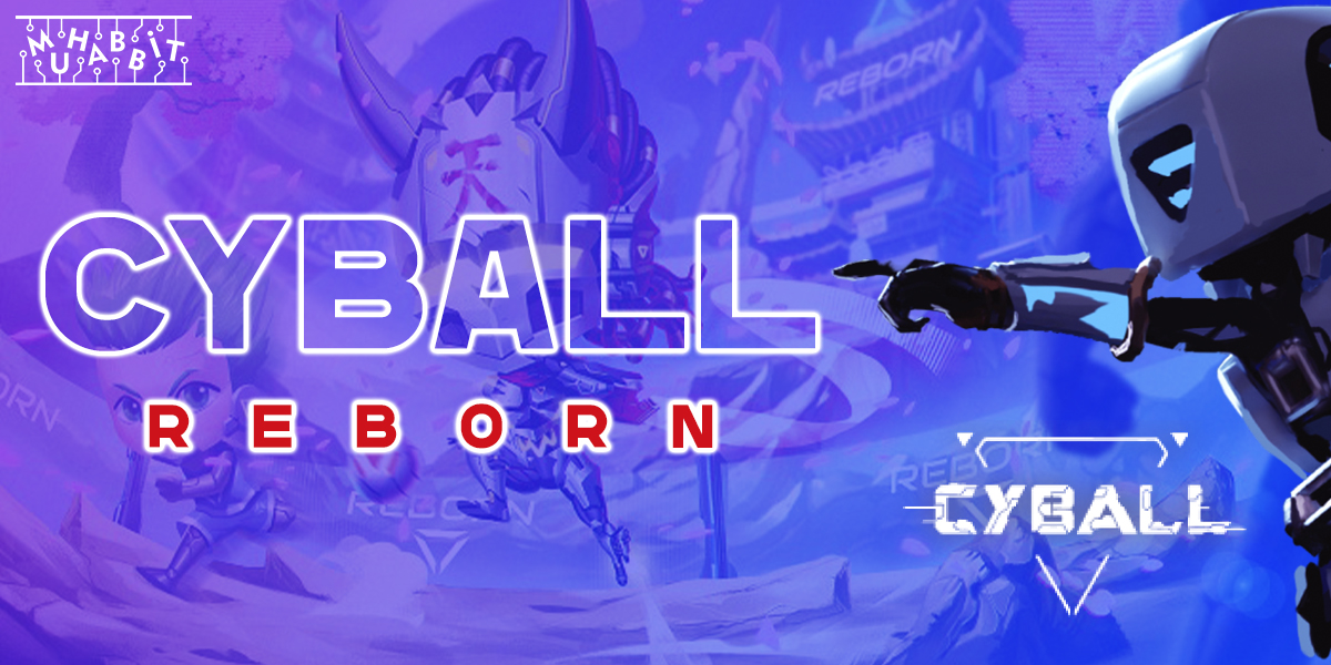 CyBall Yenilendi, Artık ”CyBall Reborn” Olarak Karşınızda!
