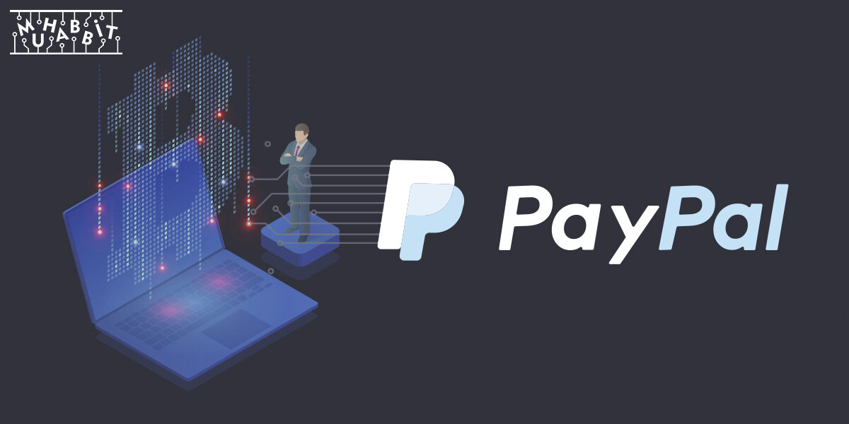 paypal 2 1200x600 - Tepki Çeken Sözleşme Sonrası PayPal’dan Cevap Geldi!