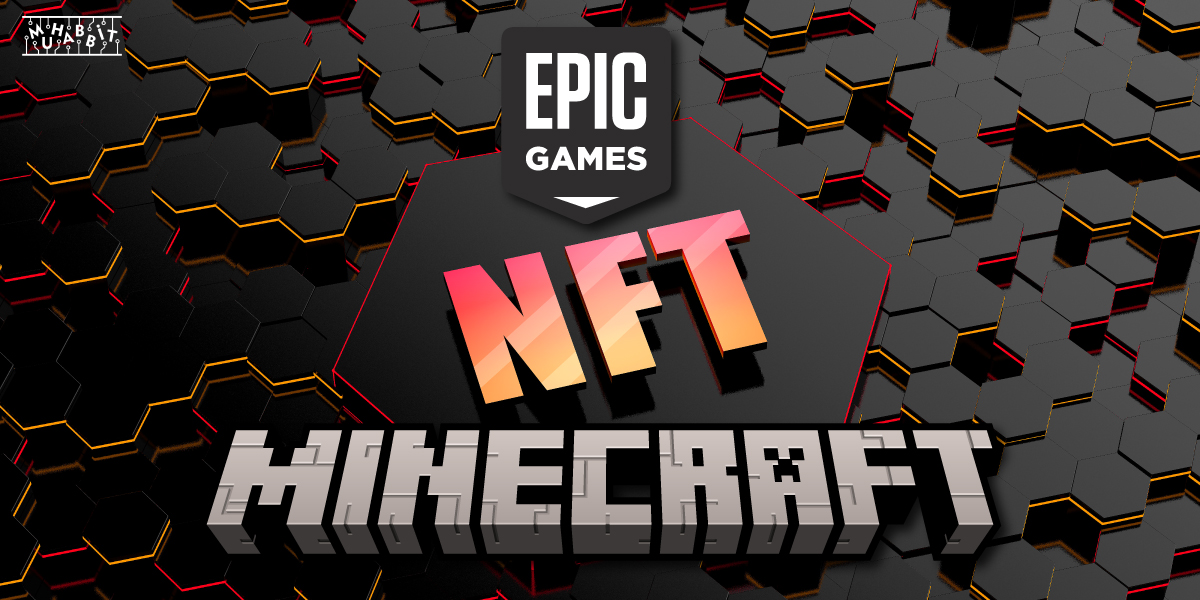 Epic Games, Minecraft’in NFT Yasağını Kesinlikle Desteklemediğini Açıkladı!