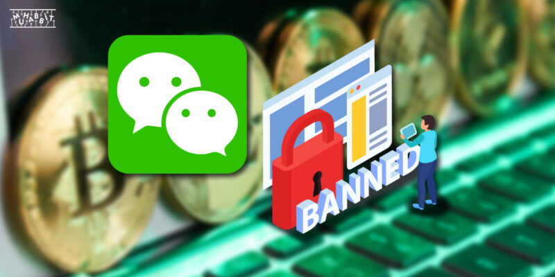Çin’in En Büyük Sosyal Medya Platformu WeChat, Kripto Paralarla İlgili Yasaklama Getirdi!