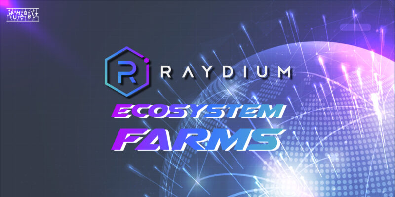 Raydium’a Ecosystem Farm’ları Geliyor!