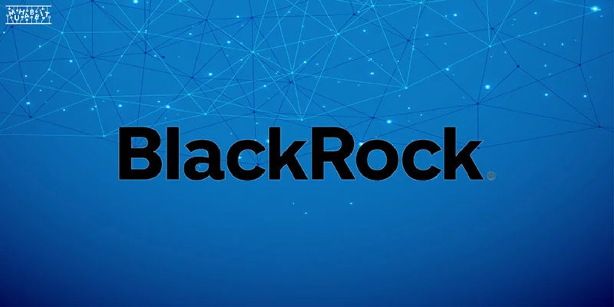 BlackRock’tan Kripto Para Şirketlerine Yönelik ETF Hamlesi!