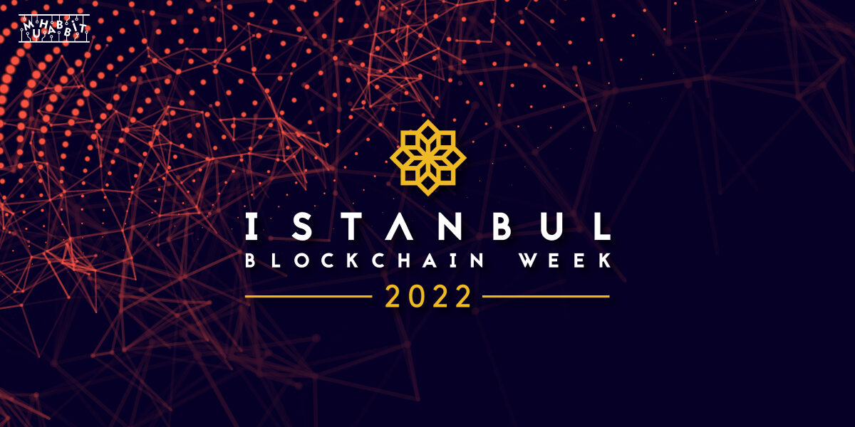 Istanbul Blockchain Week Muhabbit2 1200x600 - Web3'ün Dev İsimleri, Istanbul Blockchain Week'te Bir Araya Geliyor!
