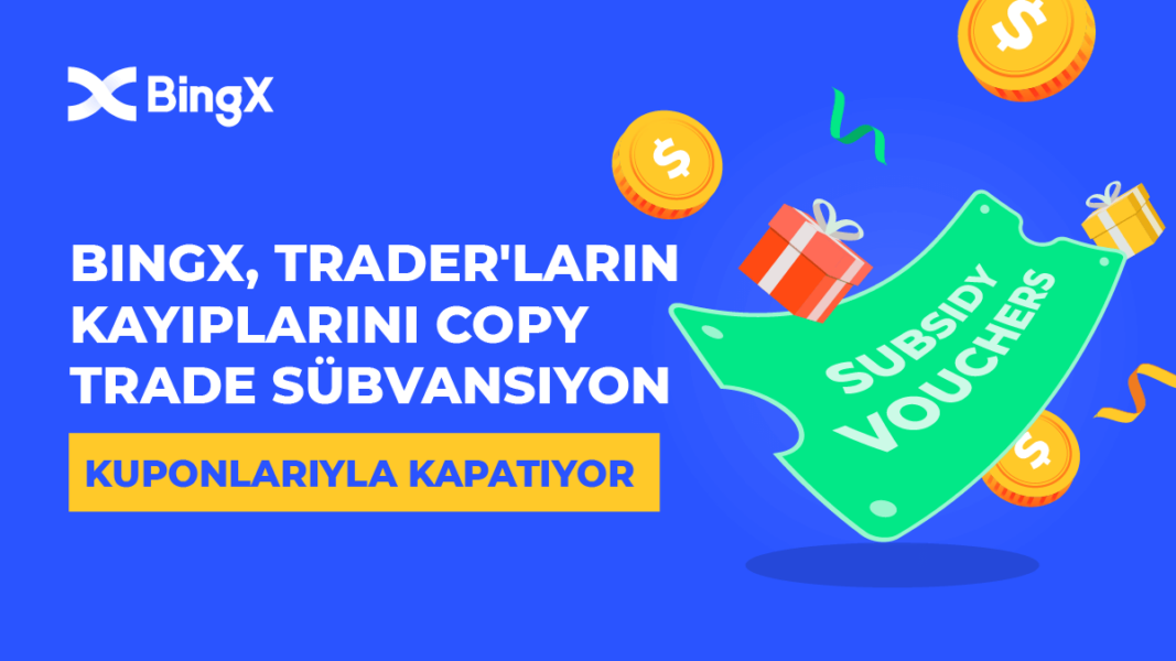 tr subsidyvouchers2 2 1067x600 - BingX, Copy Trade'de Sübvansiyon Kuponu Sağlayan İlk Borsa!