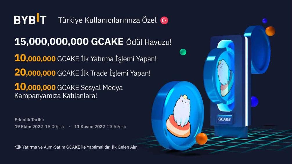 Gcake 1 - ByBit'ten Türkiye Kullanıcılara Özel 15 Milyar GCAKE Değerinde Ödül Havuzu!