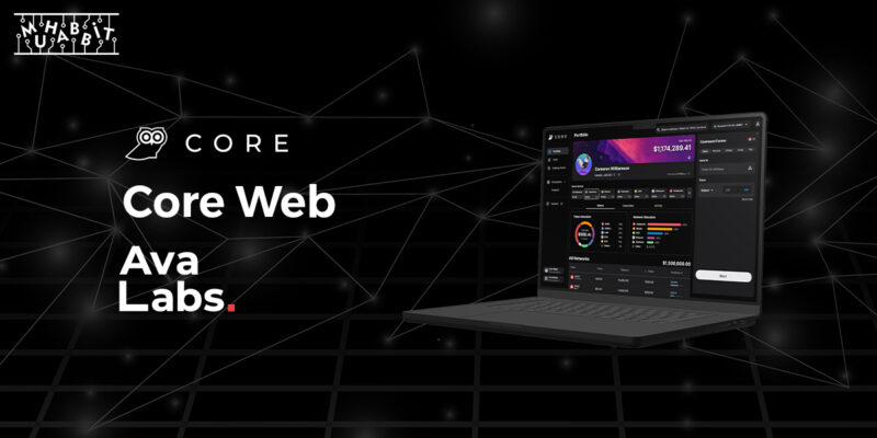 Ava Labs’ın Yeni Web3 Platformu Core Web’in Beta Sürümü Yayında! Peki Core Web Nedir?