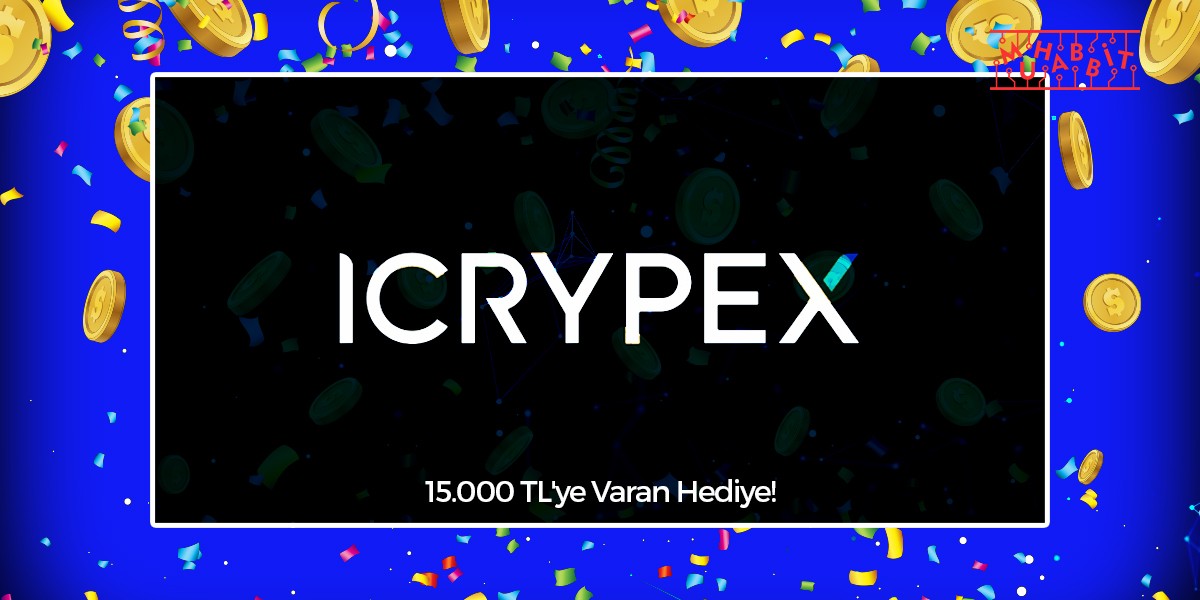 ICRYPEX Borsasından 15.000 TL’ye Varan Hediye!