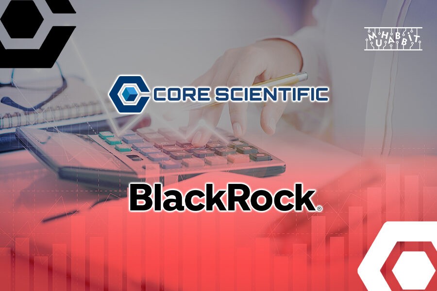 corescientific blackrock 900x600 - Bitcoin Madencisi Core Scientific, Celsius Madencilik Teçhizatlarını Kapatıyor!