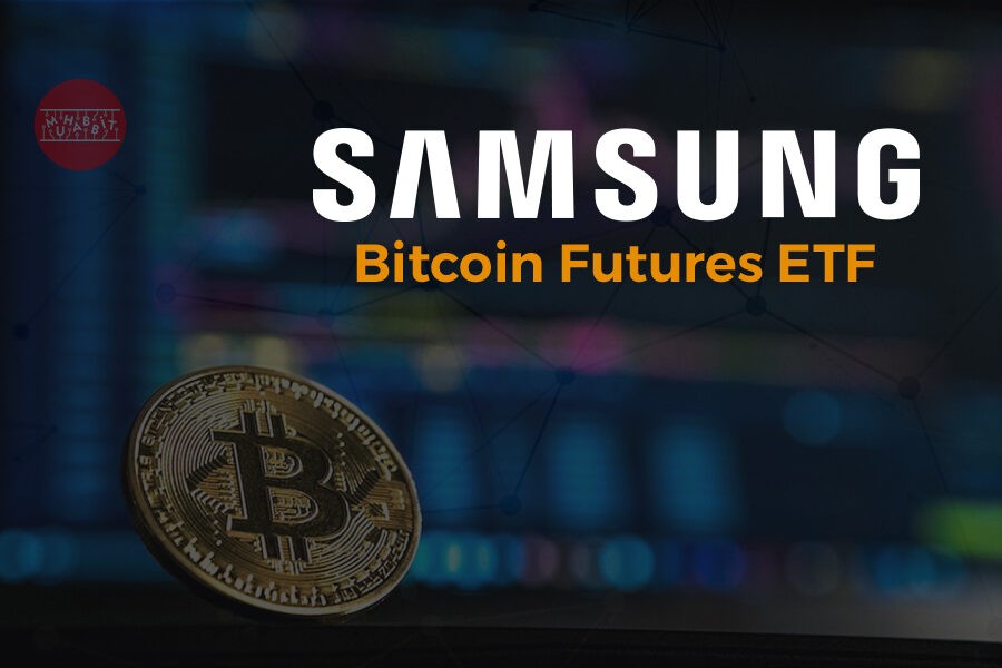 Samsung, Bitcoin Futures ETF’sini Tanıttı!
