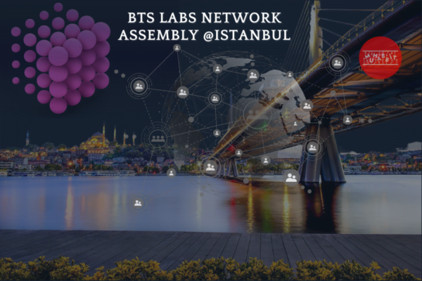 BTS Labs Network Assembly İstanbul’da!