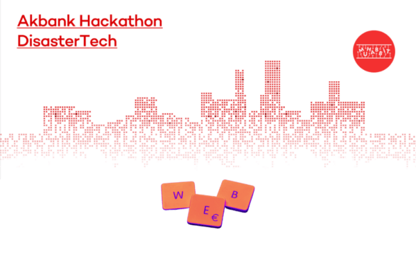 Akbank Hackathon: DisasterTech Başlıyor!